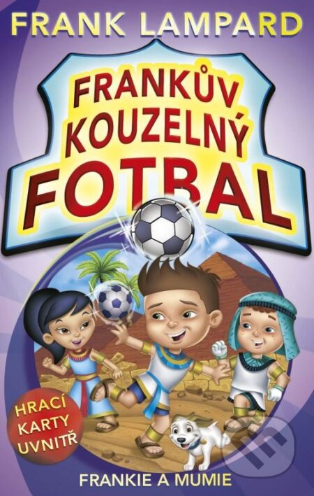Kniha: Frankův kouzelný fotbal: Frankie a mumie (Frank Lampard). CPRESS, 2014 Kniha: Frankův kouzelný fotbal: Frankie a mumie (Frank Lampard). CPRESS, 2014