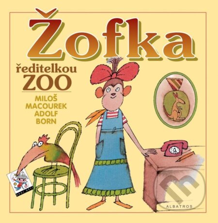 Kniha: Žofka ředitelkou ZOO (Adolf Born a Miloš Macourek). Albatros CZ, 2014 Kniha: Žofka ředitelkou ZOO (Adolf Born a Miloš Macourek). Albatros CZ, 2014
