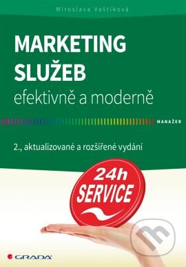 Kniha: Marketing služeb (Miroslava Vaštíková). Grada, 2014 Kniha: Marketing služeb (Miroslava Vaštíková). Grada, 2014
