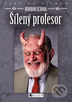 Horror School: Šílený profesor - Charles Gilman, Nakladatelství Fragment, 2014
