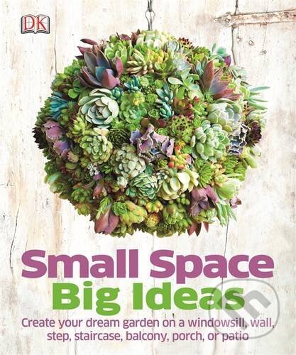Kniha: Small Space Big Ideas (Dorling Kindersley). Dorling Kindersley, 2014 Kniha: Small Space Big Ideas (Dorling Kindersley). Dorling Kindersley, 2014