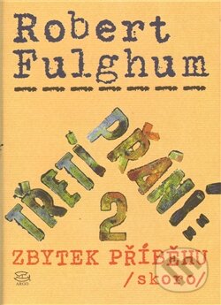 Kniha: Třetí přání 2. (Robert Fulghum). Argo, 2010 Kniha: Třetí přání 2. (Robert Fulghum). Argo, 2010