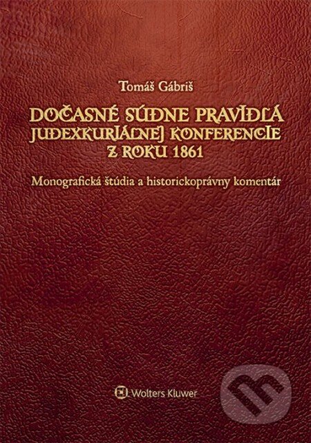 Kniha: Dočasné súdne pravidlá Judexkuriálnej konferencie z roku 1861 (Tomáš Gábriš). Wolters Kluwer (Iura Edition), 2014 Kniha: Dočasné súdne pravidlá Judexkuriálnej konferencie z roku 1861 (Tomáš Gábriš). Wolters Kluwer (Iura Edition), 2014