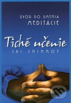 Kniha: Tiché učenie (Sri Chinmoy). Madal Bal, 2014 Kniha: Tiché učenie (Sri Chinmoy). Madal Bal, 2014