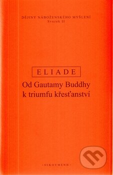 Kniha: Dějiny náboženského myšlení II (Mircea Eliade). OIKOYMENH, 2014 Kniha: Dějiny náboženského myšlení II (Mircea Eliade). OIKOYMENH, 2014