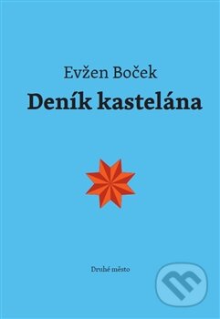 Kniha: Deník kastelána (Evžen Boček). Druhé město, 2014 Kniha: Deník kastelána (Evžen Boček). Druhé město, 2014