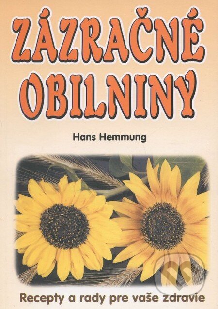 Kniha: Zázračné obilniny (Hans Hemmung). Eko-konzult, 2014 Kniha: Zázračné obilniny (Hans Hemmung). Eko-konzult, 2014
