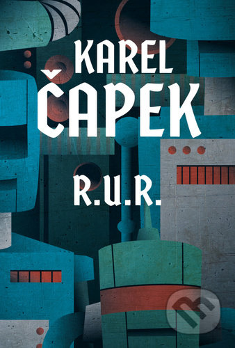 Kniha: R.U.R. (Karel Čapek). 1400, 2022 Kniha: R.U.R. (Karel Čapek). 1400, 2022