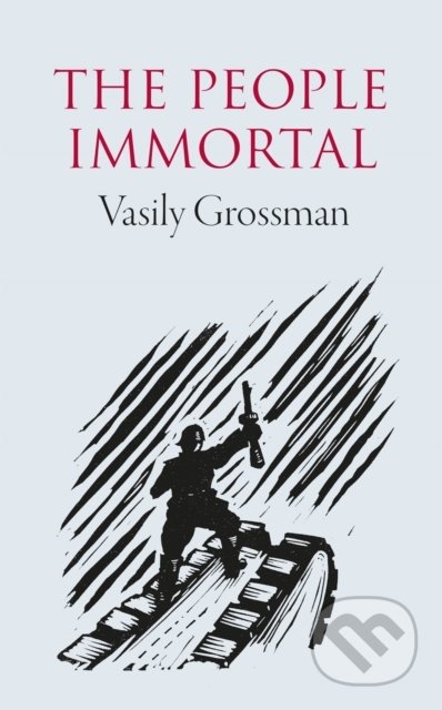 Kniha: The People Immortal (Vasily Grossman). Quercus, 2022 Kniha: The People Immortal (Vasily Grossman). Quercus, 2022