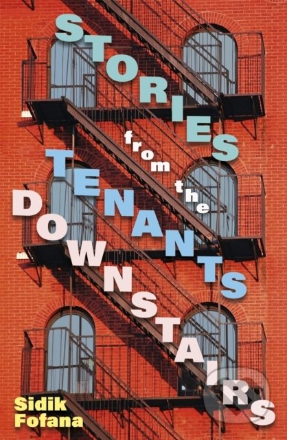 Kniha: Stories From the Tenants Downstairs (Sidik Fofana). John Murray, 2022 Kniha: Stories From the Tenants Downstairs (Sidik Fofana). John Murray, 2022