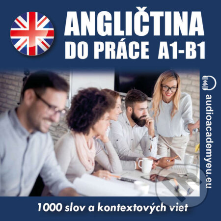 Audiokniha: Angličtina do práce A1-B1 (Tomáš Dvořáček). Audioacademyeu, 2022 Audiokniha: Angličtina do práce A1-B1 (Tomáš Dvořáček). Audioacademyeu, 2022