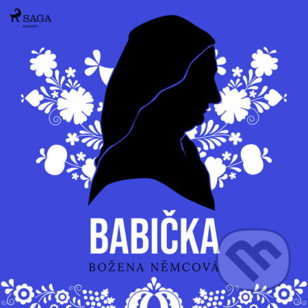 Audiokniha: Babička (Božena Němcová). Saga Egmont, 2022 Audiokniha: Babička (Božena Němcová). Saga Egmont, 2022