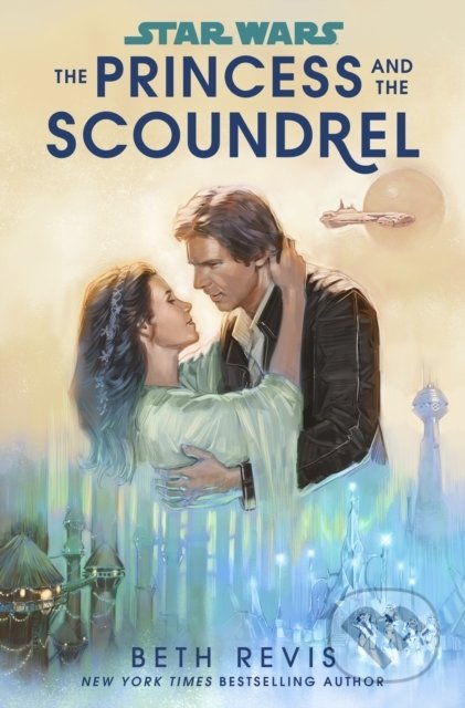 Star Wars: The Princess and the Scoundrel - Beth Revis, Cornerstone, 2022