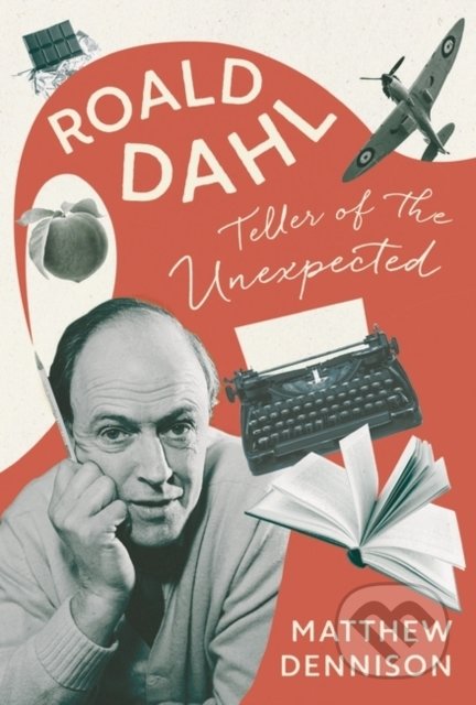 Kniha: Teller of the Unexpected: Roald Dahl (Matthew Dennison). Head of Zeus, 2022 Kniha: Teller of the Unexpected: Roald Dahl (Matthew Dennison). Head of Zeus, 2022