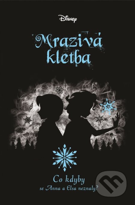 E-kniha: Co kdyby... Mrazivá kletba (Jen Calonita). Egmont ČR, 2021 E-kniha: Co kdyby... Mrazivá kletba (Jen Calonita). Egmont ČR, 2021