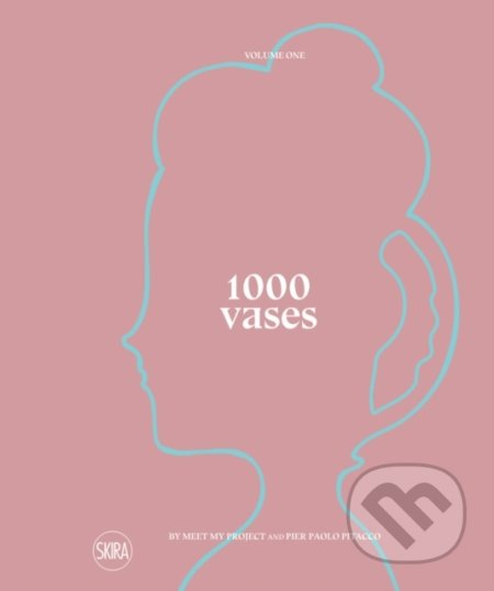 Kniha: 1000 Vases (Bilingual edition) (Skira). Skira, 2022 Kniha: 1000 Vases (Bilingual edition) (Skira). Skira, 2022