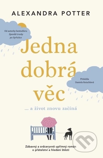 Kniha: Jedna dobrá věc (Alexandra Potter). Práh, 2022 Kniha: Jedna dobrá věc (Alexandra Potter). Práh, 2022