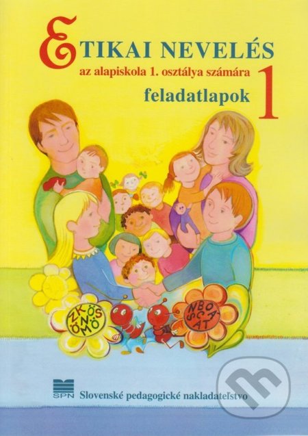 Kniha: Etická výchova pre 1. ročník ZŠ s VJM - pracovné listy (E. Ivanová, Ľ. Kopinová a E. Líšková). SPN - Mladé letá Kniha: Etická výchova pre 1. ročník ZŠ s VJM - pracovné listy (E. Ivanová, Ľ. Kopinová a E. Líšková). SPN - Mladé letá