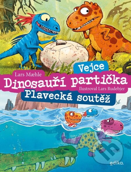E-kniha: Dinosauří partička: Vejce, Plavecká soutěž (Lars Mahle). Edika, 2022 E-kniha: Dinosauří partička: Vejce, Plavecká soutěž (Lars Mahle). Edika, 2022
