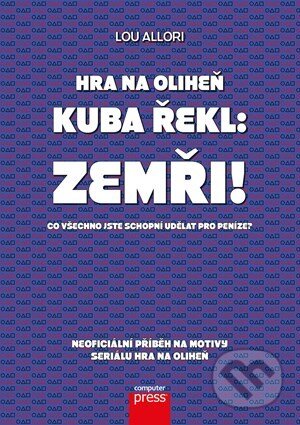 E-kniha: Hra na oliheň – Kuba řekl: Zemři! (Autorský kolektív). Computer Press E-kniha: Hra na oliheň – Kuba řekl: Zemři! (Autorský kolektív). Computer Press
