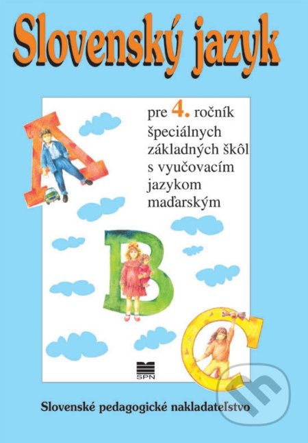 Kniha: Slovenský jazyk pre 4. ročník ŠZŠ s VJM (M. Hlavatá). Slovenské pedagogické nakladateľstvo - Mladé letá Kniha: Slovenský jazyk pre 4. ročník ŠZŠ s VJM (M. Hlavatá). Slovenské pedagogické nakladateľstvo - Mladé letá