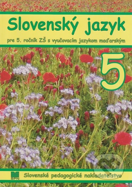 Kniha: Slovenský jazyk pre 5. ročník ZŠ s VJM (A. Döményová, M. Alabánová, S. Pappová, V. Szetyinská a Z. Vargová). Slovenské pedagogické nakladateľstvo - Mladé letá Kniha: Slovenský jazyk pre 5. ročník ZŠ s VJM (A. Döményová, M. Alabánová, S. Pappová, V. Szetyinská a Z. Vargová). Slovenské pedagogické nakladateľstvo - Mladé letá