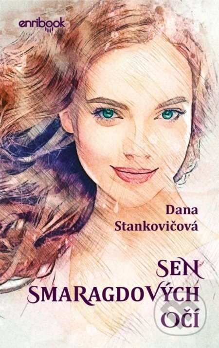 Kniha: Sen smaragdových očí (Dana Stankovičová). Enribook, 2022 Kniha: Sen smaragdových očí (Dana Stankovičová). Enribook, 2022
