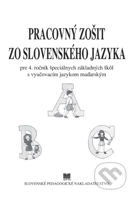 Kniha: Pracovný zošit zo slovenského jazyka pre 4. ročník ŠZŠ s VJM (M. Hlavatá). Slovenské pedagogické nakladateľstvo - Mladé letá Kniha: Pracovný zošit zo slovenského jazyka pre 4. ročník ŠZŠ s VJM (M. Hlavatá). Slovenské pedagogické nakladateľstvo - Mladé letá