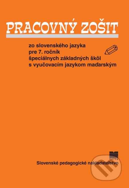 Kniha: Pracovný zošit zo slovenského jazyka pre 7. ročník ŠZŠ s VJM (M. Hlavatá). Slovenské pedagogické nakladateľstvo - Mladé letá Kniha: Pracovný zošit zo slovenského jazyka pre 7. ročník ŠZŠ s VJM (M. Hlavatá). Slovenské pedagogické nakladateľstvo - Mladé letá