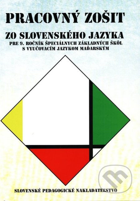 Kniha: Pracovný zošit zo slovenského jazyka pre 9. ročník ŠZŠ s VJM (P. Aich). Slovenské pedagogické nakladateľstvo - Mladé letá Kniha: Pracovný zošit zo slovenského jazyka pre 9. ročník ŠZŠ s VJM (P. Aich). Slovenské pedagogické nakladateľstvo - Mladé letá