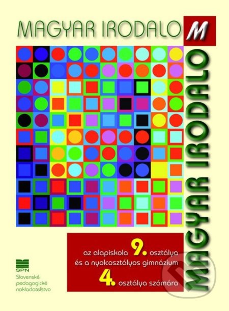 Kniha: Maďarská literatúra pre 9. ročník ZŠ a 4. ročník gymnázia s osemročným štúdiom s VJM (Z. Bárcziová a A. Tóth). Slovenské pedagogické nakladateľstvo - Mladé letá Kniha: Maďarská literatúra pre 9. ročník ZŠ a 4. ročník gymnázia s osemročným štúdiom s VJM (Z. Bárcziová a A. Tóth). Slovenské pedagogické nakladateľstvo - Mladé letá