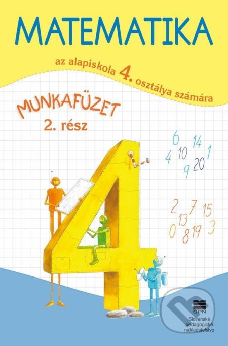 Kniha: Matematika pre 4. ročník ZŠ s VJM, pracovný zošit – 2. časť (Pavol Černek). Slovenské pedagogické nakladateľstvo - Mladé letá Kniha: Matematika pre 4. ročník ZŠ s VJM, pracovný zošit – 2. časť (Pavol Černek). Slovenské pedagogické nakladateľstvo - Mladé letá