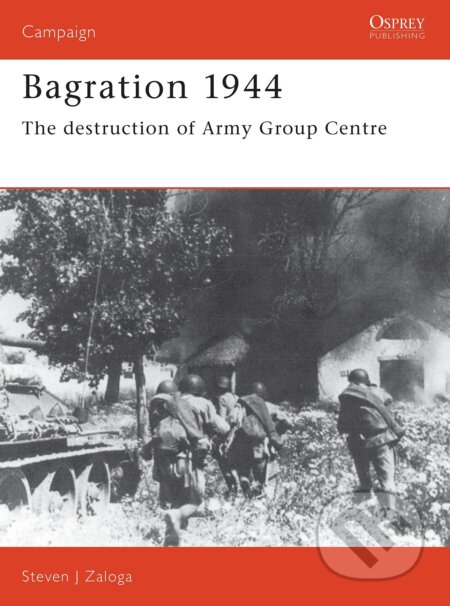 Kniha: Bagration 1944 (Steven J. Zaloga). Osprey Publishing, 1996 Kniha: Bagration 1944 (Steven J. Zaloga). Osprey Publishing, 1996