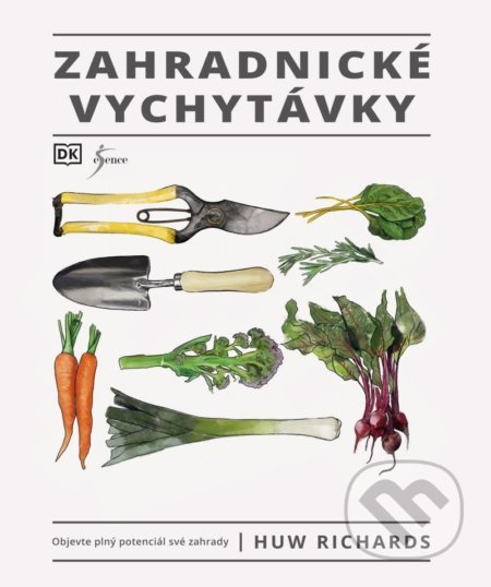 Kniha: Zahradnické vychytávky (Huw Richards). Esence, 2022 Kniha: Zahradnické vychytávky (Huw Richards). Esence, 2022