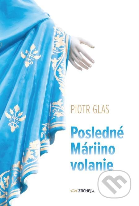 E-kniha: Posledné Máriino volanie (Piotr Glas). Zachej E-kniha: Posledné Máriino volanie (Piotr Glas). Zachej