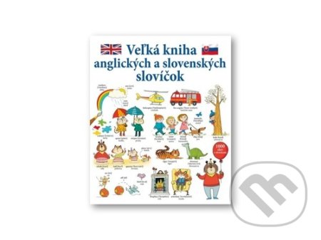 Kniha: Veľká kniha anglických a slovenských slovíčok (Kate Hindley a Mairi Mackinnon). Svojtka&Co., 2022 Kniha: Veľká kniha anglických a slovenských slovíčok (Kate Hindley a Mairi Mackinnon). Svojtka&Co., 2022
