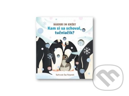 Kniha: Kam si sa schoval, tučniačik? (Essi Kimpimaki). Svojtka&Co., 2022 Kniha: Kam si sa schoval, tučniačik? (Essi Kimpimaki). Svojtka&Co., 2022