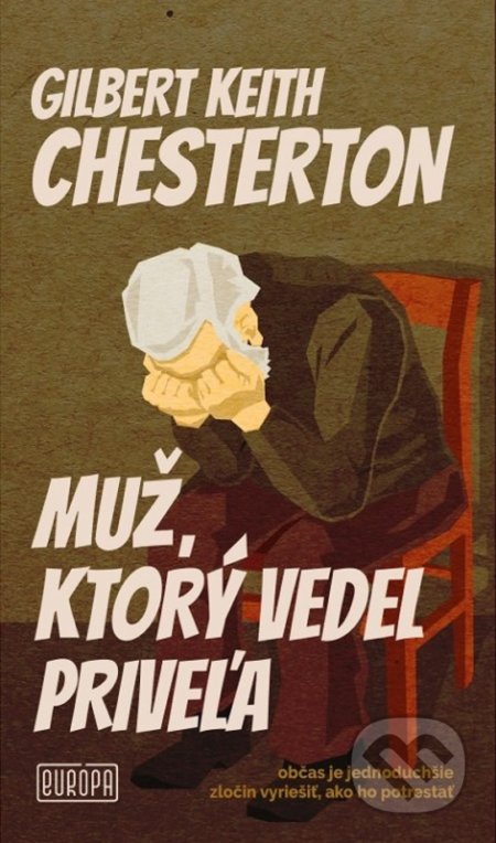 Kniha: Muž, ktorý vedel priveľa (Gilbert Keith Chesterton). Európa, 2022 Kniha: Muž, ktorý vedel priveľa (Gilbert Keith Chesterton). Európa, 2022