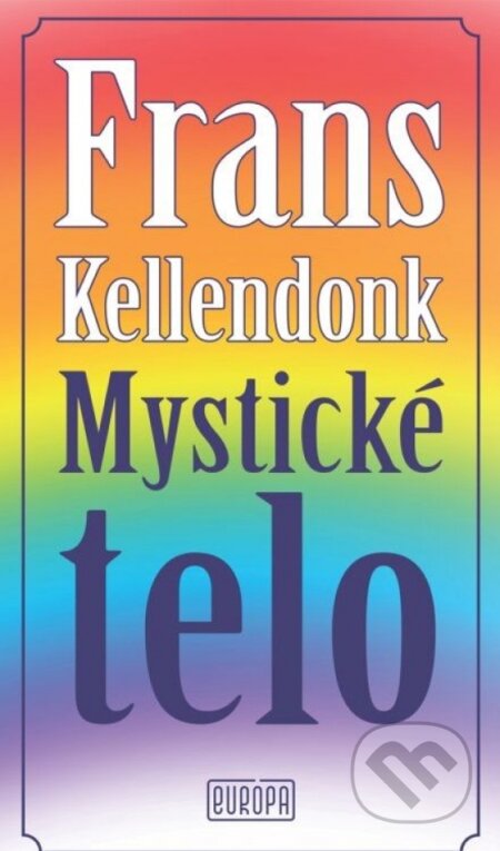 Kniha: Mystické telo (Frans Kellendonk). Európa, 2022 Kniha: Mystické telo (Frans Kellendonk). Európa, 2022
