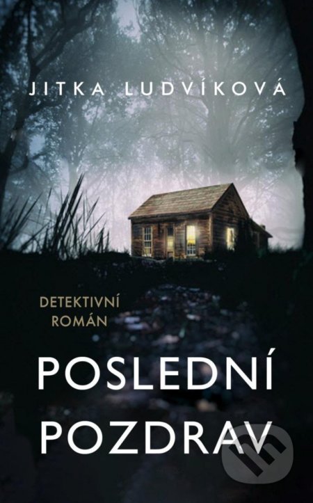 Kniha: Poslední pozdrav (Jitka Ludvíková). Kalibr, 2022 Kniha: Poslední pozdrav (Jitka Ludvíková). Kalibr, 2022