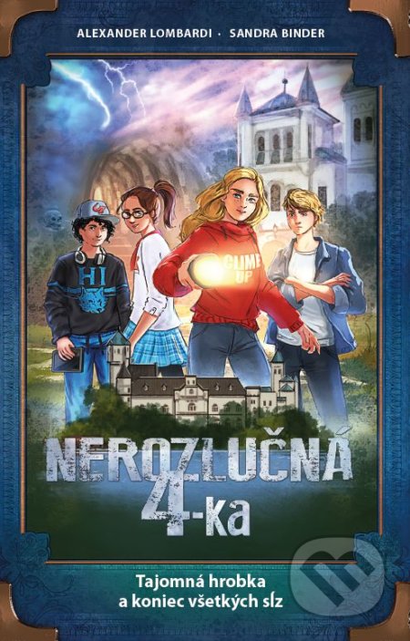 Kniha: Nerozlučná 4-ka: Tajomná hrobka a koniec všetkých sĺz (Alexander Lombardi a Sandra Binder). Integrity Books, 2022 Kniha: Nerozlučná 4-ka: Tajomná hrobka a koniec všetkých sĺz (Alexander Lombardi a Sandra Binder). Integrity Books, 2022