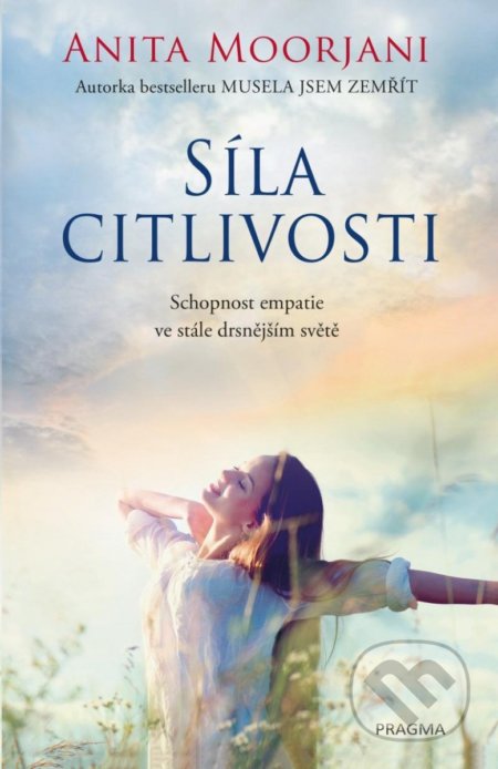 Kniha: Síla citlivosti (Anita Moorjani). Pragma, 2022 Kniha: Síla citlivosti (Anita Moorjani). Pragma, 2022
