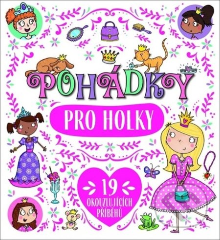 Kniha: Pohádky pro holky (Svojtka&Co.). Svojtka&Co., 2022 Kniha: Pohádky pro holky (Svojtka&Co.). Svojtka&Co., 2022