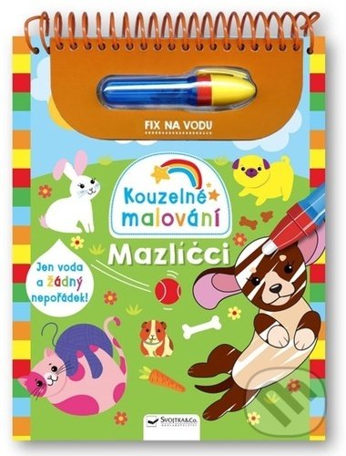 Kniha: Mazlíčci - Kouzelné malování (Svojtka&Co.). Svojtka&Co., 2022 Kniha: Mazlíčci - Kouzelné malování (Svojtka&Co.). Svojtka&Co., 2022