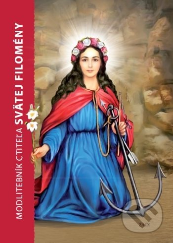 Kniha: Modlitebník ctiteľa svätej Filomény (Ľuboslav Hromják). Zaex, 2022 Kniha: Modlitebník ctiteľa svätej Filomény (Ľuboslav Hromják). Zaex, 2022
