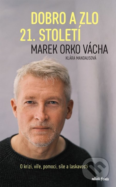 Kniha: Dobro a zlo 21. století (Klára Mandausová a Marek Vácha). Mladá fronta, 2022 Kniha: Dobro a zlo 21. století (Klára Mandausová a Marek Vácha). Mladá fronta, 2022