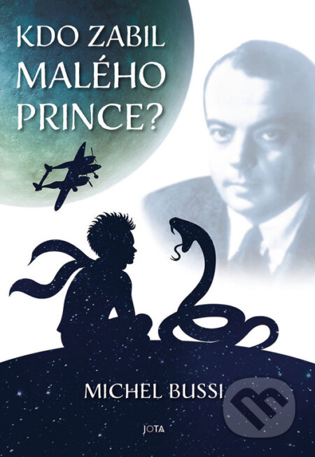 Kniha: Kdo zabil malého prince? (Michel Bussi). Jota, 2022 Kniha: Kdo zabil malého prince? (Michel Bussi). Jota, 2022