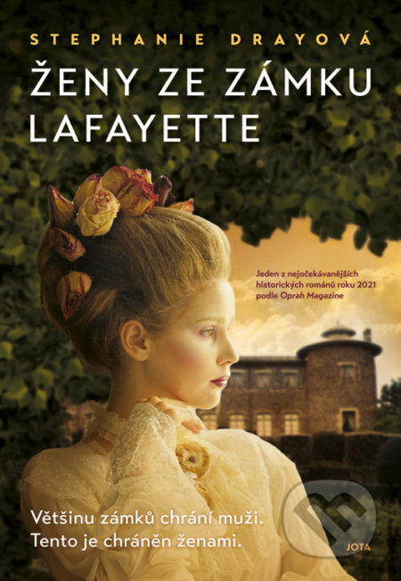 Kniha: Ženy ze zámku Lafayette (Stephanie Dray). Jota, 2022 Kniha: Ženy ze zámku Lafayette (Stephanie Dray). Jota, 2022