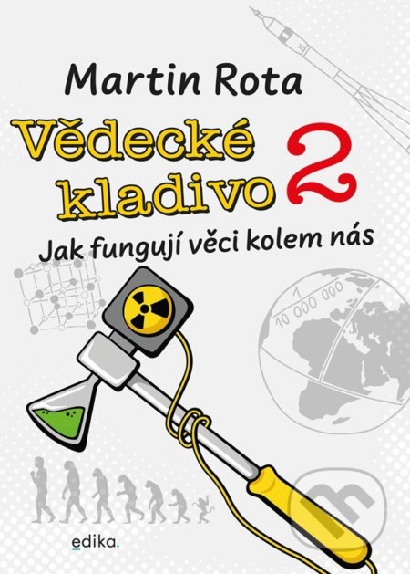 Kniha: Vědecké kladivo 2 (Martin Rota). Edika, 2022 Kniha: Vědecké kladivo 2 (Martin Rota). Edika, 2022