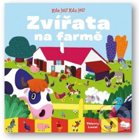 Kniha: Zvířata na farmě (Thierry Laval). Svojtka&Co., 2022 Kniha: Zvířata na farmě (Thierry Laval). Svojtka&Co., 2022